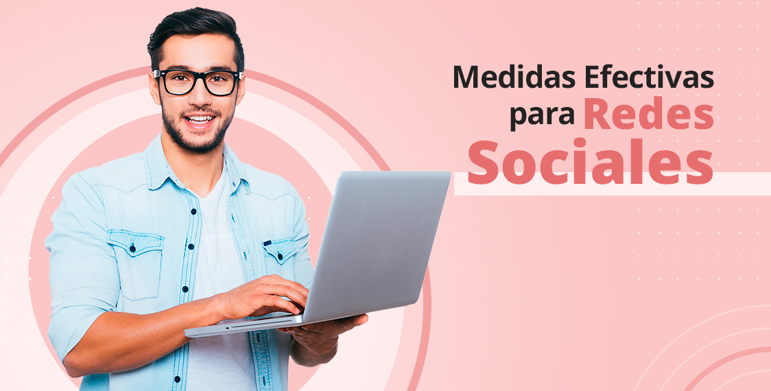 Medidas efectivas para Redes Sociales