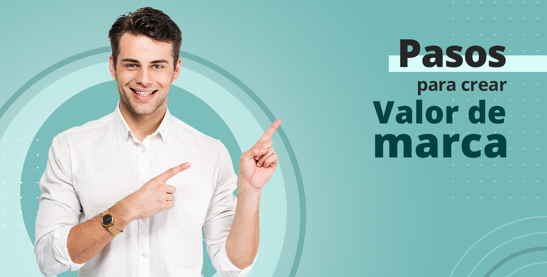 Pasos para crear valor de marca