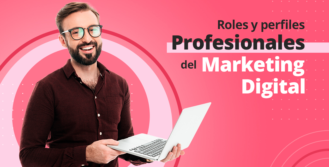 Roles y perfiles profesionales del Marketing Digital